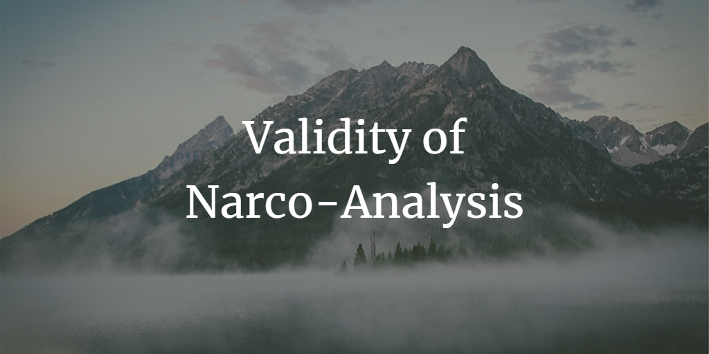 Validity of Narco-Analysis – Crime Detection Technique