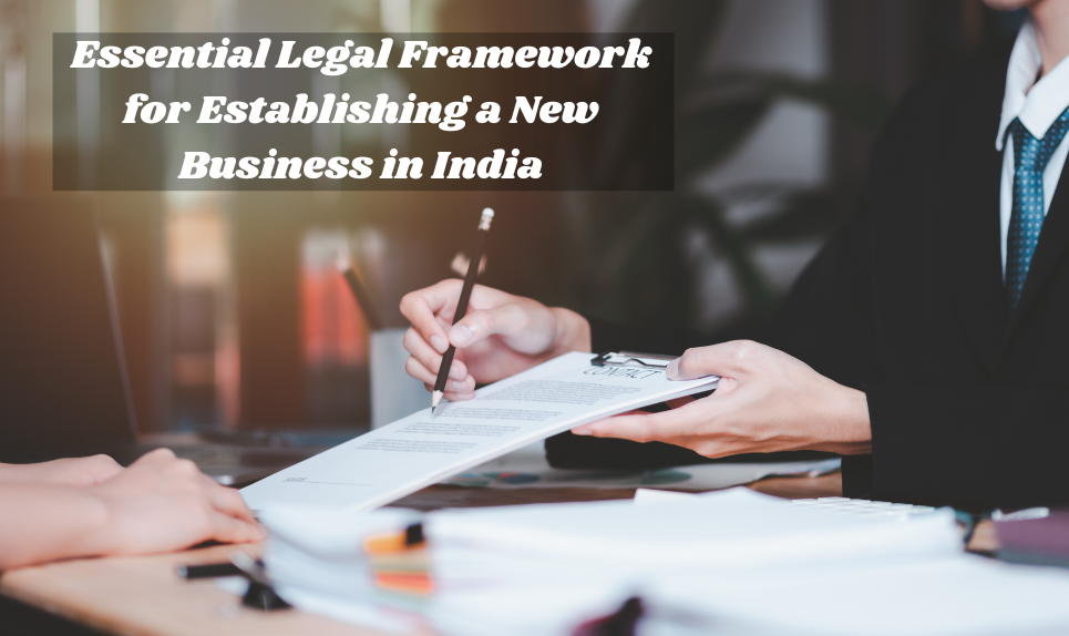 Essential Legal Framework for Establishing a New Business in India