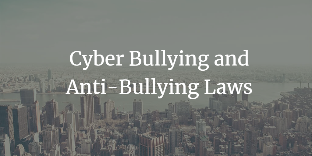 Cyber Bullying and Anti-Bullying Laws in India