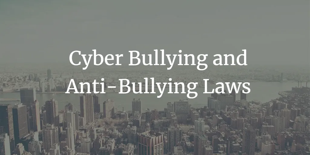 Cyber Bullying and Anti-Bullying Laws in India