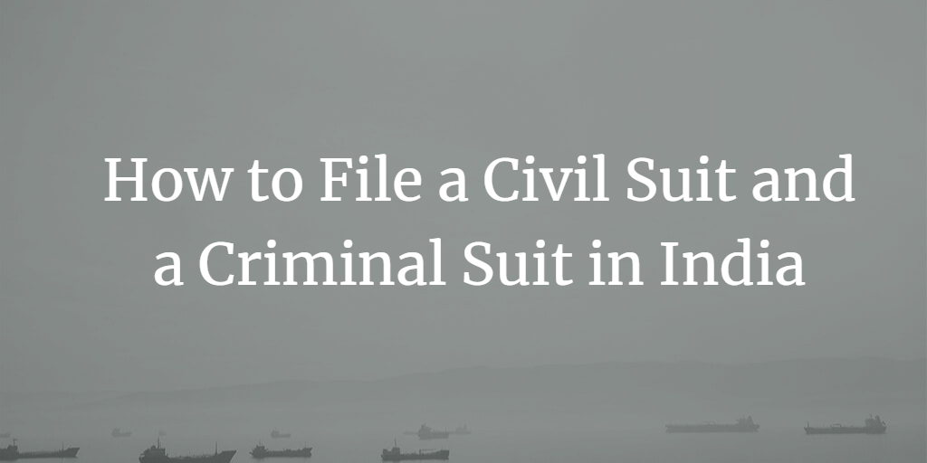 How to File a Civil Suit and a Criminal Suit in India: A Detailed Guide