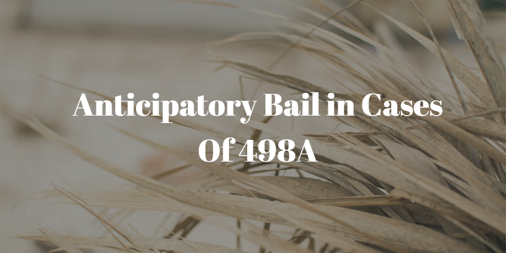 Anticipatory Bail in Cases Of 498A: A Comprehensive Guide