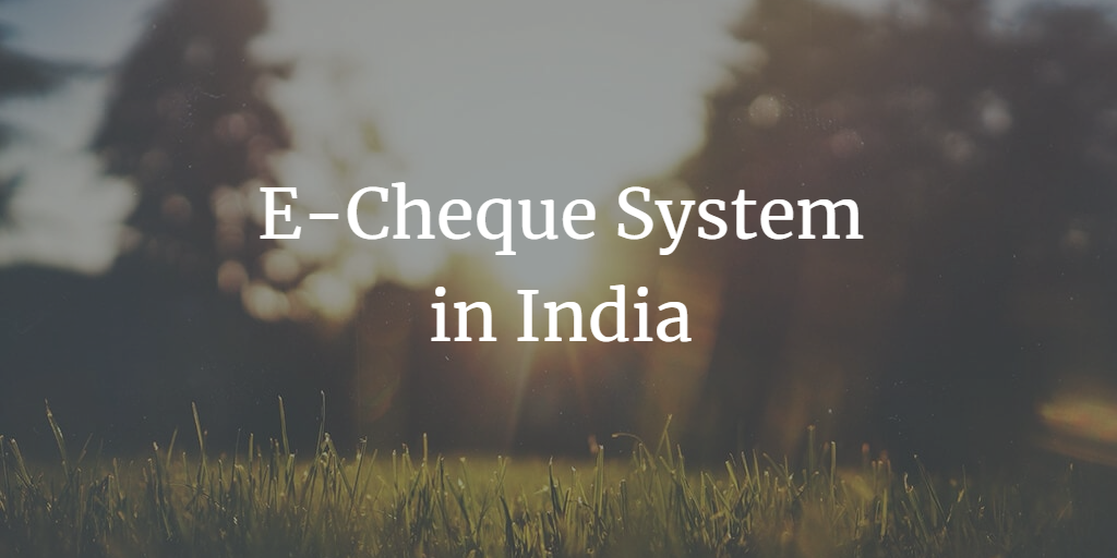 The E-Cheque System in India: Revolutionizing Traditional Banking