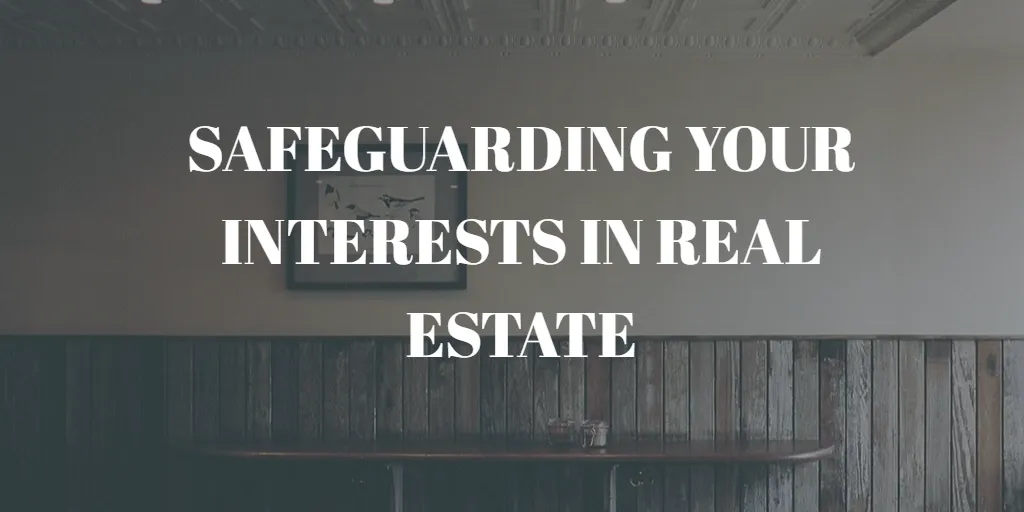 SAFEGUARDING YOUR INTERESTS IN REAL ESTATE: BENEFITS OF HIRING PROPERTY LEGAL ADVISORS
