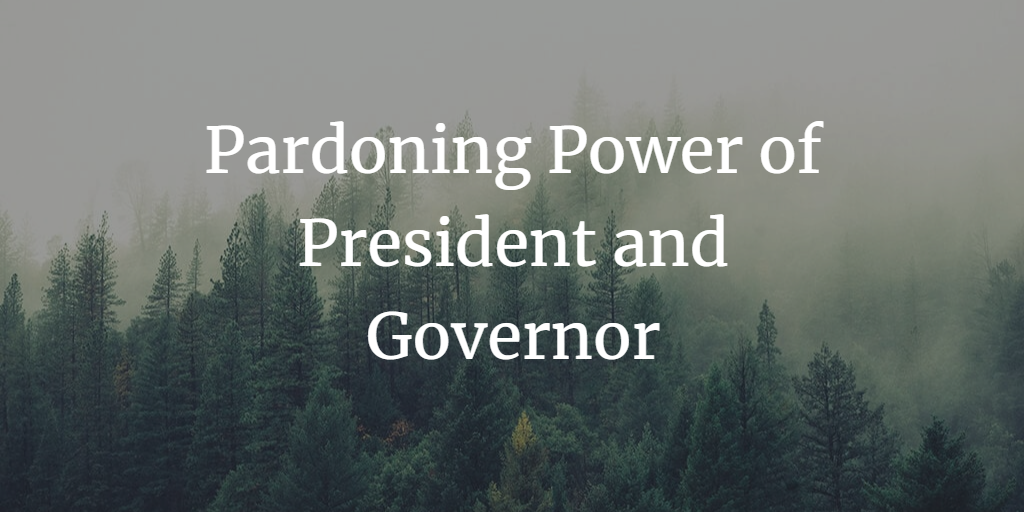 Pardoning Power of President and Governor in India