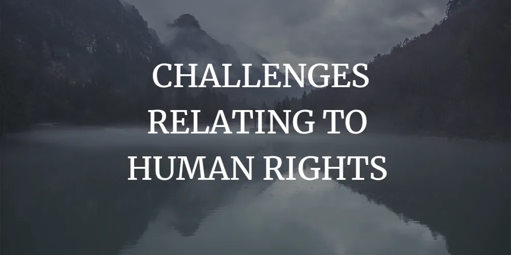 EMERGING CHALLENGES RELATING TO HUMAN RIGHTS IN INDIA!!!