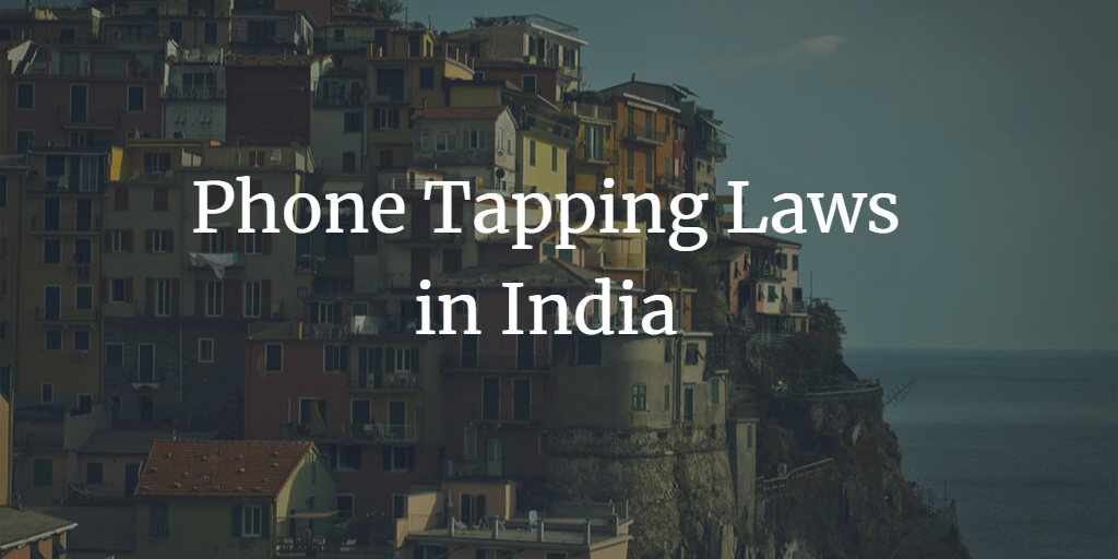 Phone Tapping Laws in India: Balancing Public Safety and Privacy
