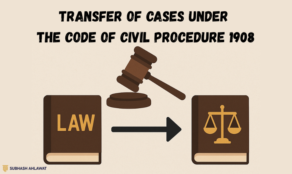 Transfer of Cases Under the Code of Civil Procedure 1908