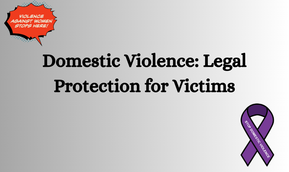 Domestic Violence: Legal Protection for Victims