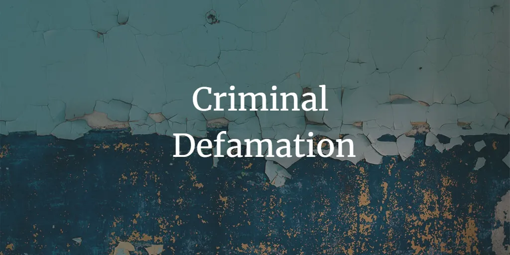 Criminal Defamation: The Right to Speech v. The Right to Dignity