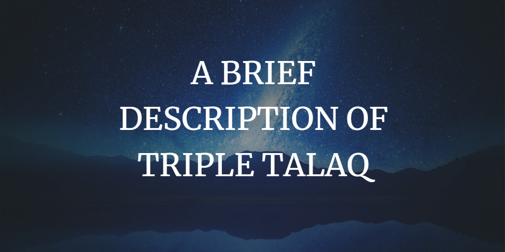 A BRIEF DESCRIPTION OF TRIPLE TALAQ