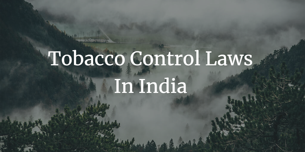 Tobacco Control Laws In India: Its Ambit, Failures And Successes