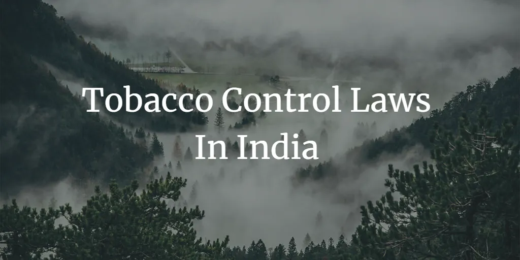 Tobacco Control Laws In India: Its Ambit, Failures And Successes