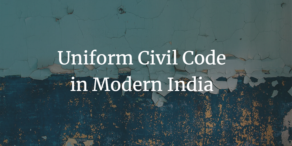 The Need for a Uniform Civil Code in Modern India