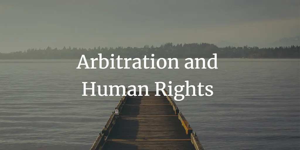 Relationship Between Arbitration and Human Rights