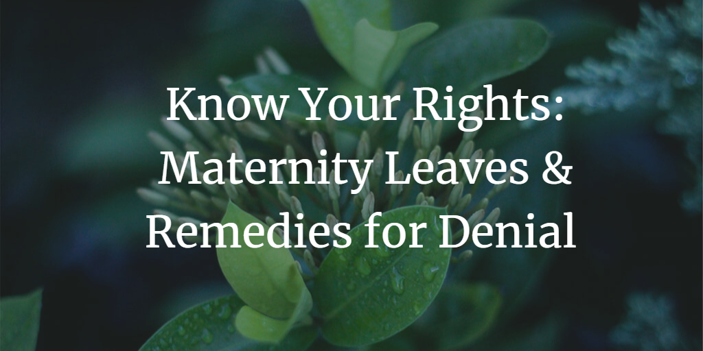 Are You Being Denied of Maternity Leaves in India?