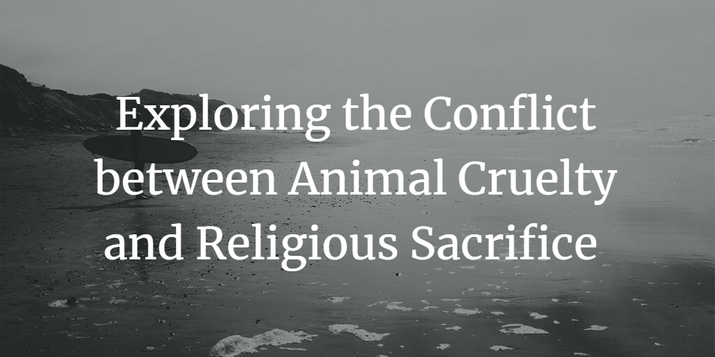 Exploring the Conflict between Animal Cruelty and Religious Sacrifice in India
