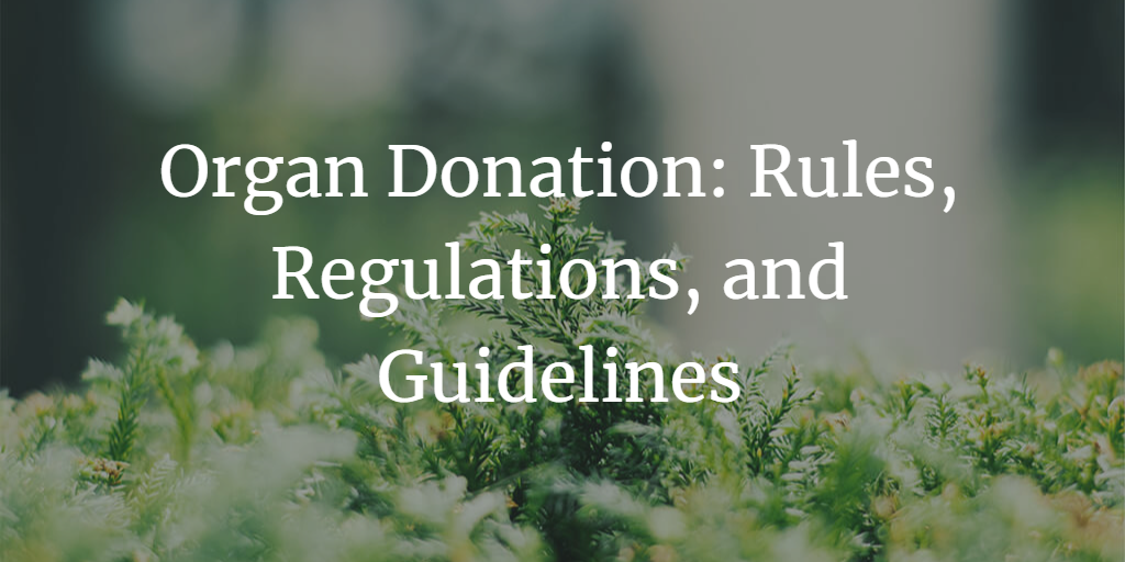 Organ Donation in India: Rules, Regulations, and Guidelines