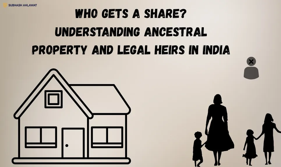 Who Gets a Share? Understanding Ancestral Property and Legal Heirs in India