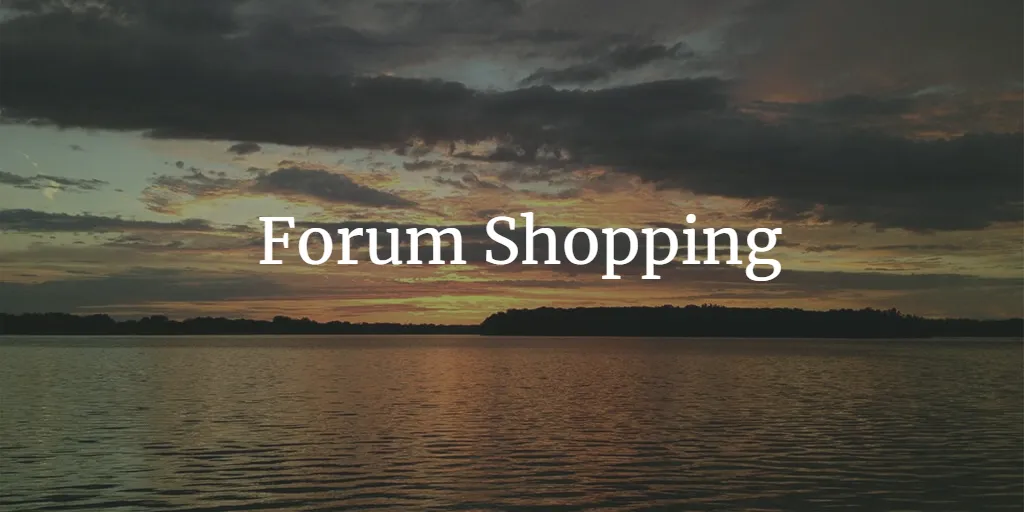 What is Forum Shopping: An In-depth Analysis