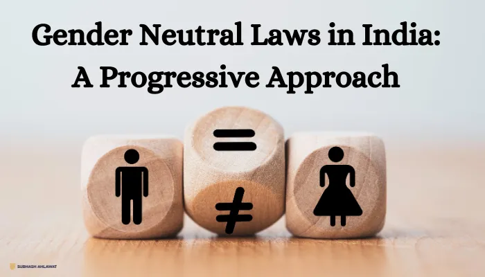 Gender Neutral Laws in India: A Progressive Approach