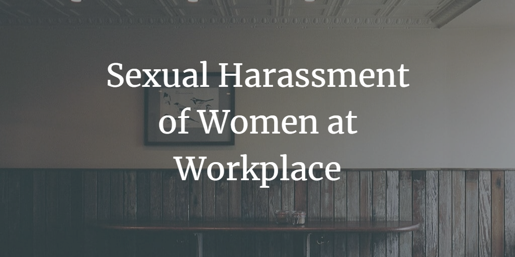Legal Remedies for Sexual Harassment of Women at Workplace