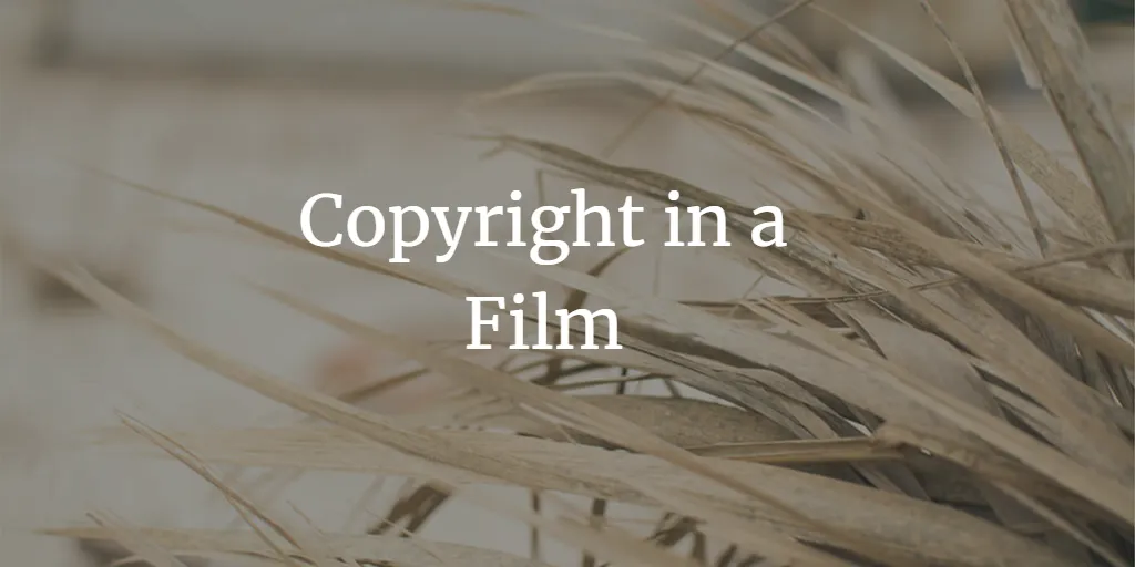 Exploring the Aspects of Copyright in a Film: A Comprehensive Guide