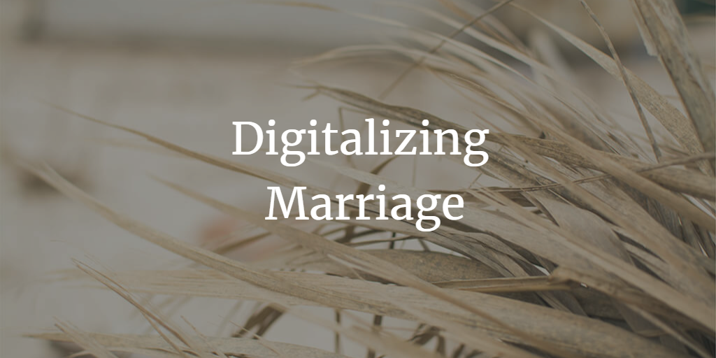 Digitalizing Marriage: In the Light of Judicial Perspective