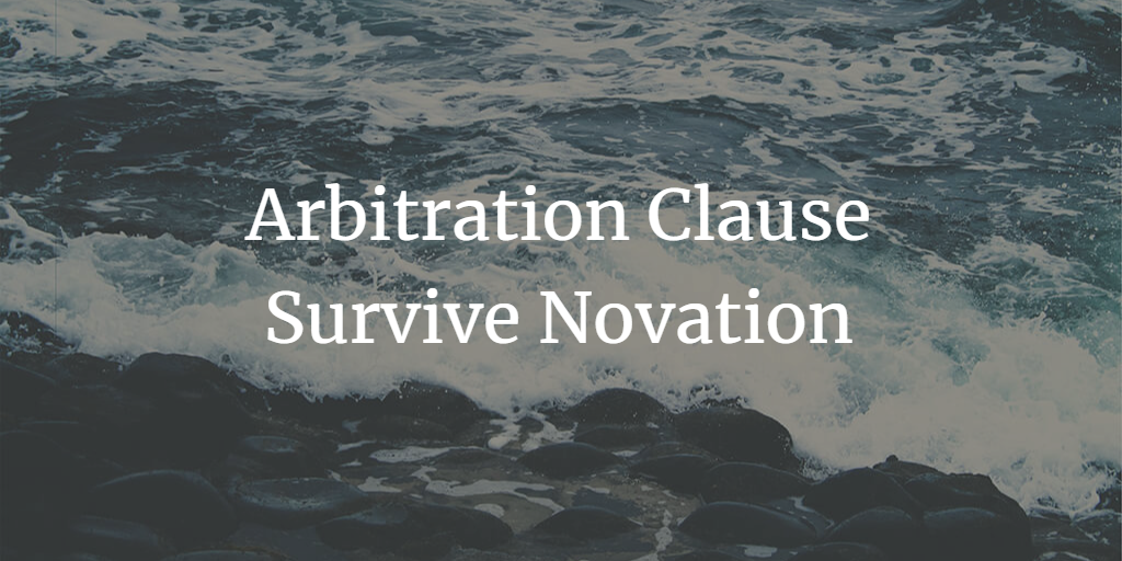 Does Arbitration Clause Survive Novation of Contract