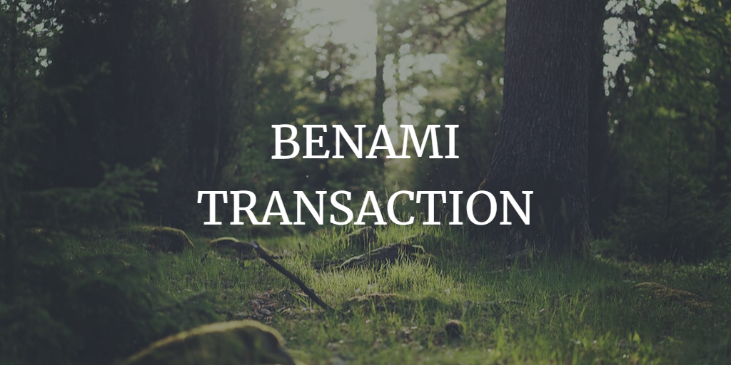 BENAMI TRANSACTION – ITS IMPLICATIONS