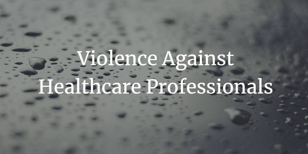 Violence Against Healthcare Professionals In India: We Need To Stop.