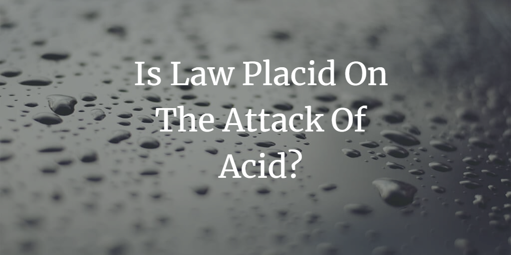 Is Law Placid On The Attack Of Acid?