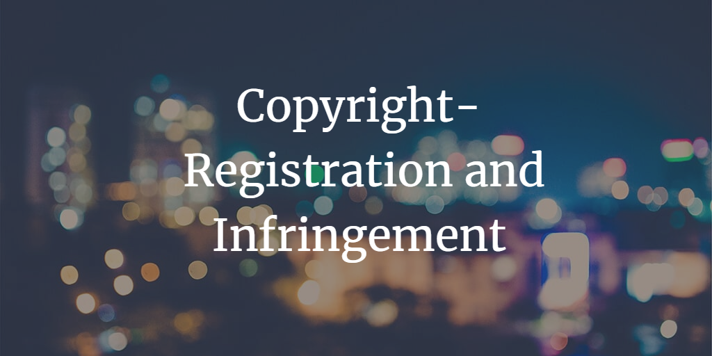 Copyright- Registration and Infringement