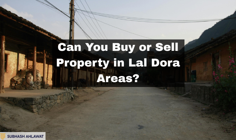 Can You Buy or Sell Property in Lal Dora Areas?