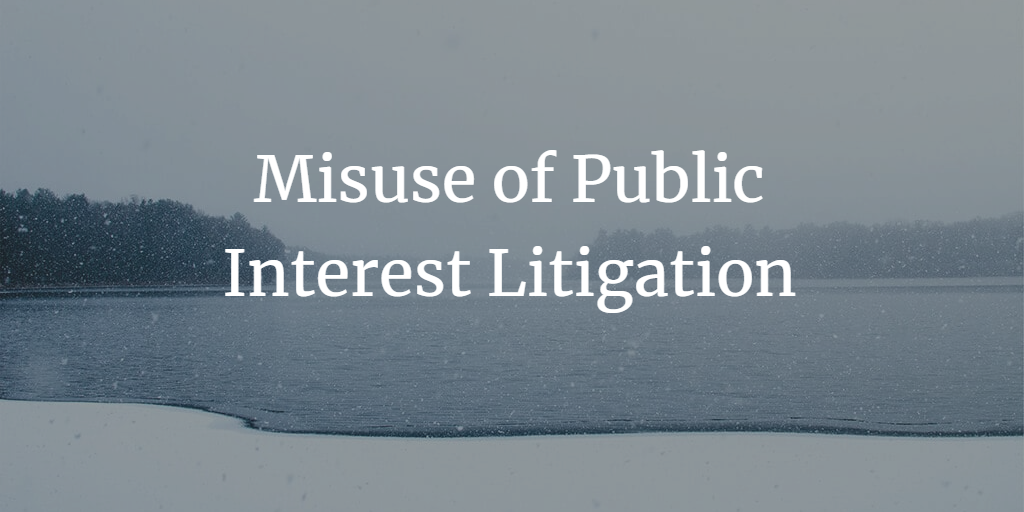 Misuse of Public Interest Litigation: A Critical Analysis