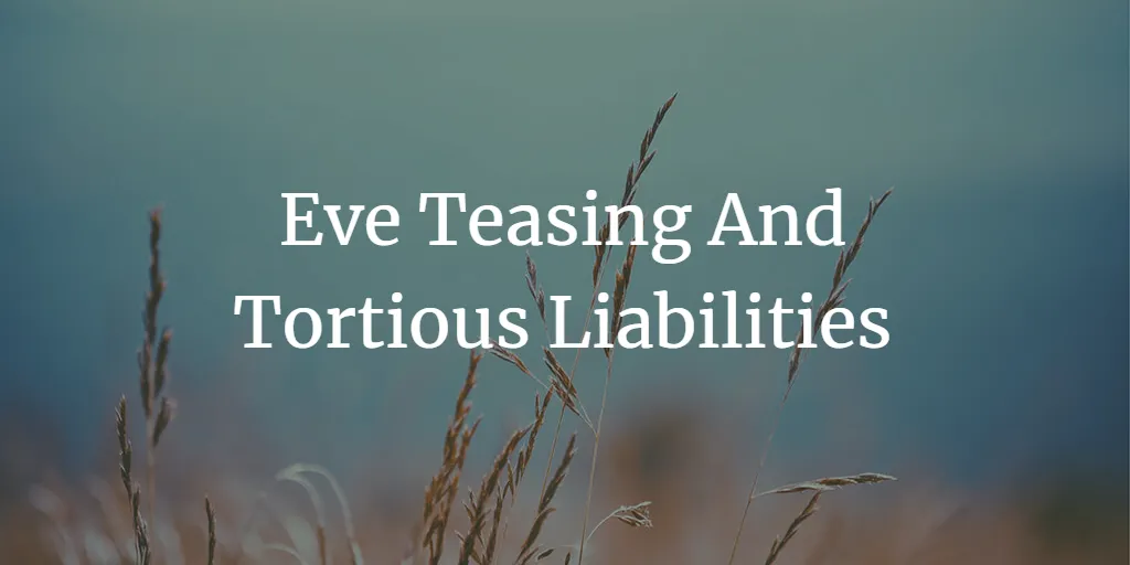 Eve Teasing In India And Tortious Liabilities