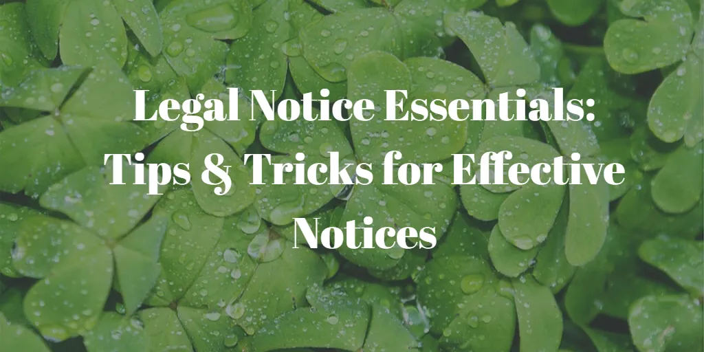 Legal Notice Essentials: Tips & Tricks for Effective Notices